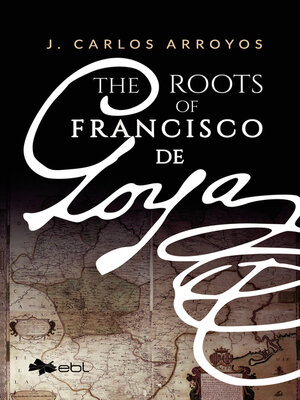 cover image of The Roots of Francisco de Goya